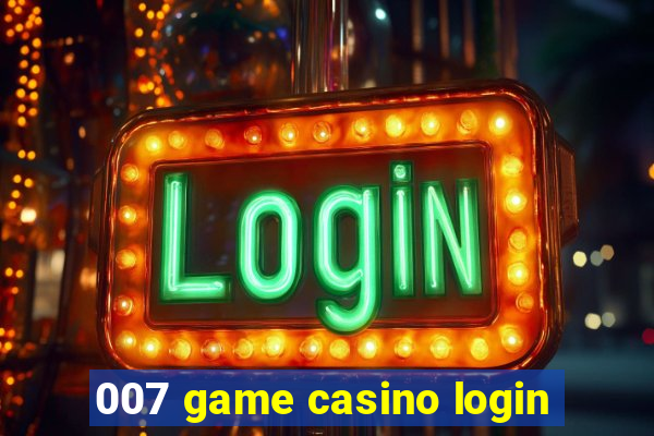 007 game casino login